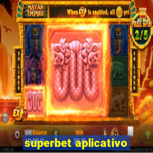 superbet aplicativo